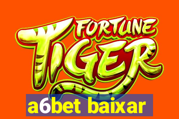 a6bet baixar